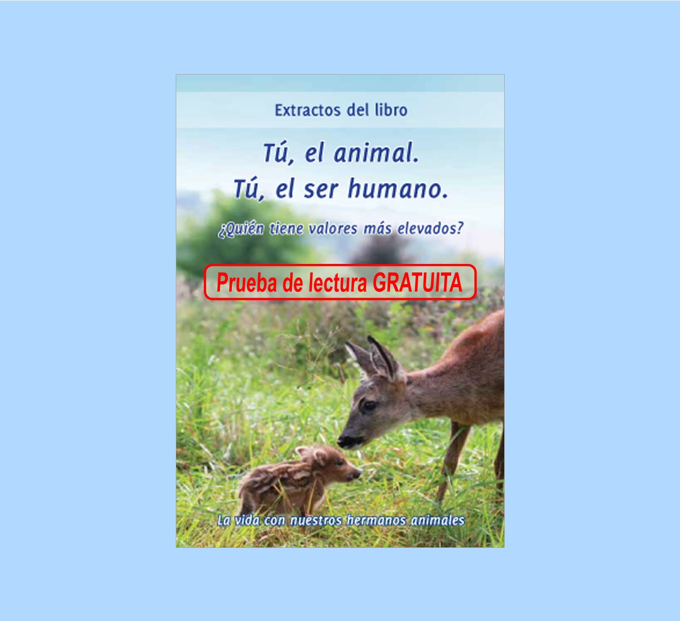 PDF Tú, el animal. Tú, el ser humano ¿Quién tiene valores más elevados?