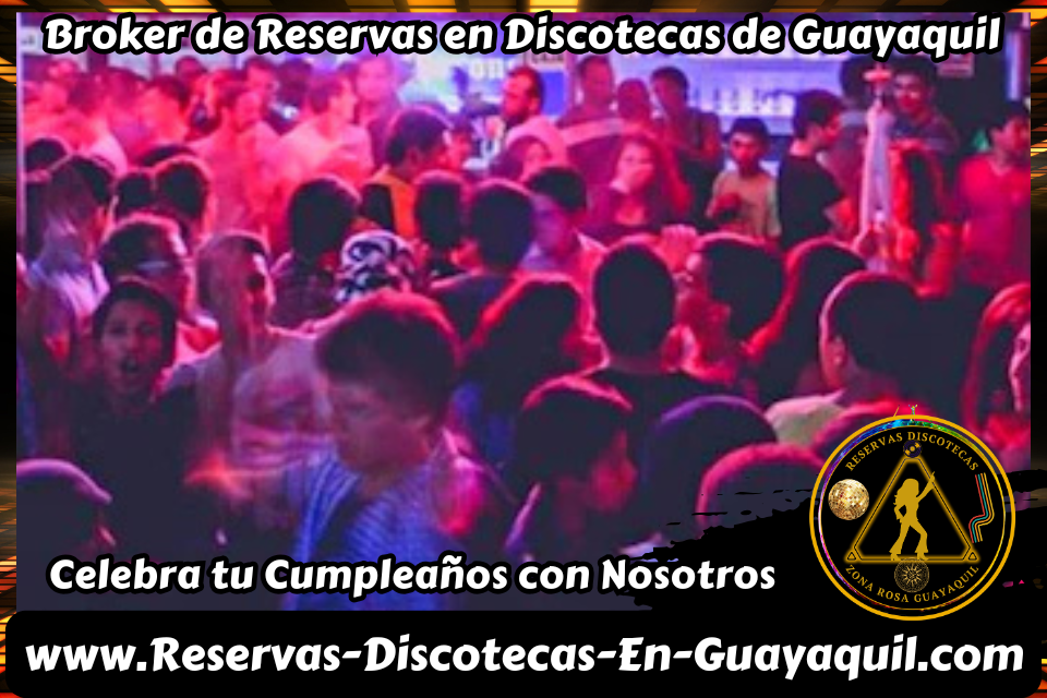 Reservas Discotecas en Guayaquil Zona Rosa
